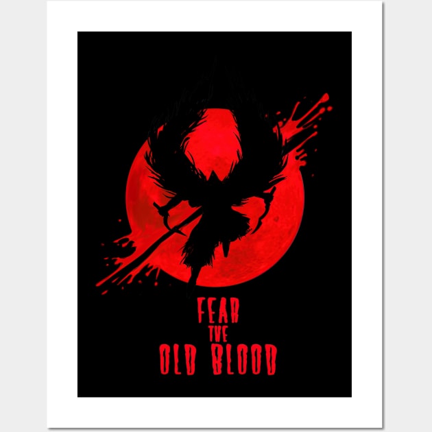 Fear The Old Blood Wall Art by AinisticGina